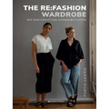 The RE: Fashion Wardrobe: Sew Your Own Stylish, Sustainable Clothes