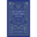 Be Scared of Everything: Horror Essays
