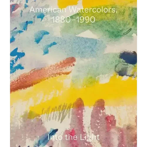 American Watercolors, 1880-1990: Into the Light