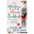 The Christmas Movie Cookbook: Recipes from Your Favorite Holiday Films