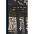The World As Will And Idea Vol II