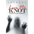 Love Me Knot: (Kindness Not Often Transferred)