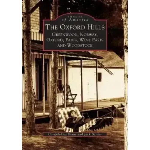 The Oxford Hills: Greenwood, Norway, Oxford, Paris, West Paris and Woodstock