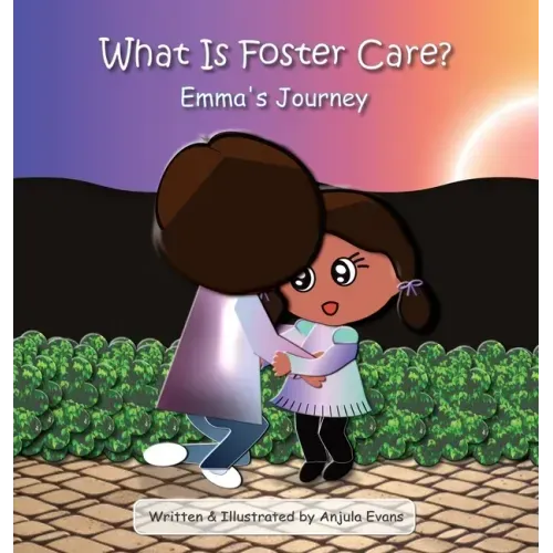 What Is Foster Care?: Emma's Journey