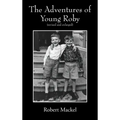 The Adventures of Young Roby: (revised and enlarged)