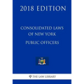 Consolidated Laws of New York - Public Officers (2018 Edition)
