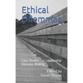 Ethical Dilemmas: Case Studies for Leadership Decision Making