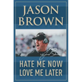Hate Me Now, Love Me Later