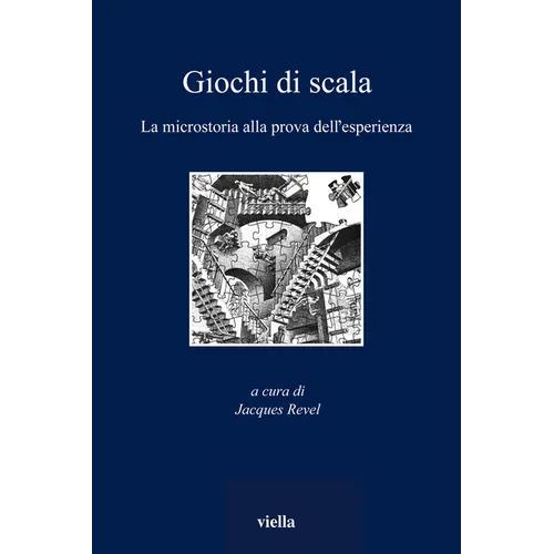 Giochi Di Scala: La Microstoria Alla Prova Dell'esperienza