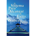 El Sistema Para Alcanzar El Exito Que Nunca Falla / The Success System That Never Fails