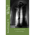 Why?: A Layman's Guide to the Liturgy