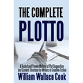 The Complete Plotto: A Tested and Proven Method of Plot Suggestion and Content Structure for Writers of Creative Fiction - Trade Edition