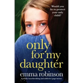 Only for My Daughter: A totally heartbreaking and addictive page-turner