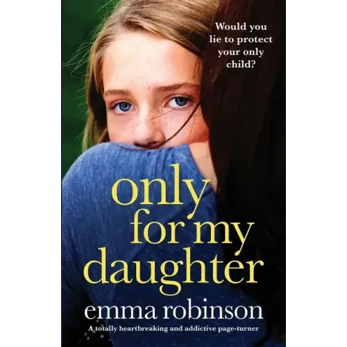 Only for My Daughter: A totally heartbreaking and addictive page-turner