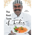 The Real Taste of India: 100 Easy Recipes for First-Time Chefs