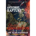 The Antichrist, Rapture and the Battle of Armageddon, Understanding Prophetic EVENTS-2000-PLUS!