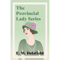The Provincial Lady Series;Diary of a Provincial Lady, The Provincial Lady Goes Further, The Provincial Lady in America & The Provincial Lady in Warti