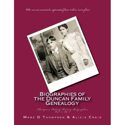 Narrative Biographies of the Duncan Family Genealogy: Genealogy of Duncan, Dunkart, McCloud, Layman, Oberlander, Reiman, Gipe, Klein, Warner, Neal, Su