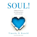 Soul!: Fulfilling the Promise of Your Professional Life as a Teacher and Leader (a Professional Wellness and Self-Reflection Resource for Educators at