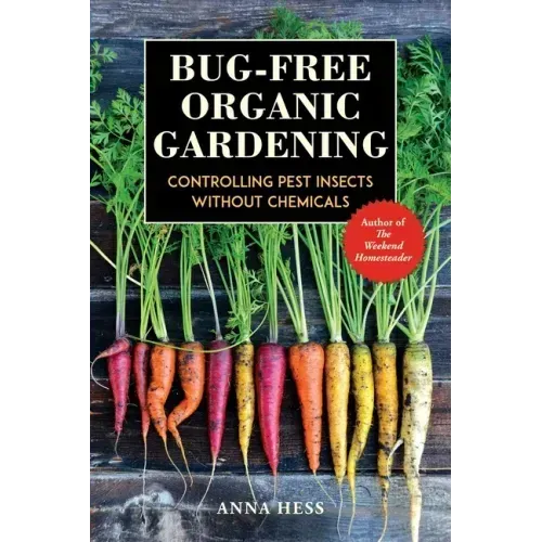 Bug-Free Organic Gardening: Controlling Pest Insects Without Chemicals