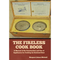 The Fireless Cook Book: A Manual of the Construction and Use of Appliances for Cooking by Retained Heat