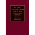 Secured Transactions Law in Asia: Principles, Perspectives and Reform