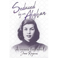 Seduced by an Afghan: An Unlikely Love Story