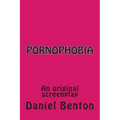 Pornophobia: An original screenplay
