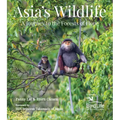 Asia's Wildlife: A Journey to the Forests of Hope (Proceeds Support Birdlife International)