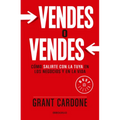 Vendes O Vendes: Cómo Salirte Con La Tuya En Los Negocios Y En La Vida / Sell Orbe Sold = Sell or Be Sold