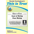 This is True [v5]: Cost of Being Poor Rising: And 500 Other Bizarre-but-True Stories and Headlines from the World's Press
