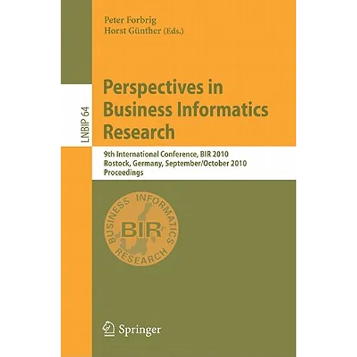 Perspectives in Business Informatics Research: 9th International Conference, BIR 2010 Rostock, Germany, September 29-October 1, 2010 Proceedings