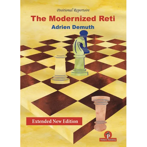 The Modernized Reti, Extended Second Edition: A Complete Repertoire for White