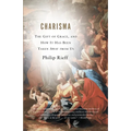 Charisma: The Gift of Grace, and How It Has Been Taken Away from Us