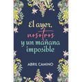 El ayer, nosotros y un mañana imposible