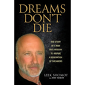 Dreams Don't Die: The Story of a Man on a Mission to Inspire a Generation of Dreamers