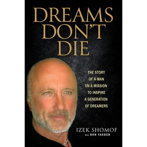 Dreams Don't Die: The Story of a Man on a Mission to Inspire a Generation of Dreamers