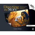Directing the Story: Professional Storytelling and Storyboarding Techniques for Live Action and Animation