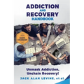 Addiction and Recovery Handbook: Unmask Addiction, Unleash Recovery!