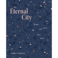 The Eternal City: Recipes and Stories from Rome
