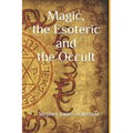 Magic, the Esoteric and the Occult