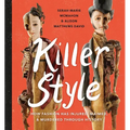 Killer Style: How Fashion Has Injured, Maimed, and Murdered Through History