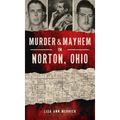 Murder & Mayhem in Norton, Ohio