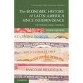 The Economic History of Latin America Since Independence