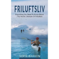 Friluftsliv: Everything You Need To Know About The Nordic Lifestyle Of Friluftsliv
