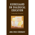 Kierkegaard on Dialogical Education: Vulnerable Freedom