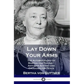 Lay Down Your Arms: The Autobiography of Martha von Tilling - Anti-war Activist and Crusader for Peace