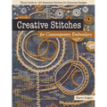 Creative Stitches for Contemporary Embroidery: Visual Guide to 120 Essential Stitches for Stunning Designs