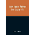 Ancient Eugenics, The Arnold Prize Essay For 1913