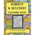 Sobriety and Recovery Coloring Book: 31 Adult Coloring Pages For Sobriety And Recovery (For Men, Women and teens)